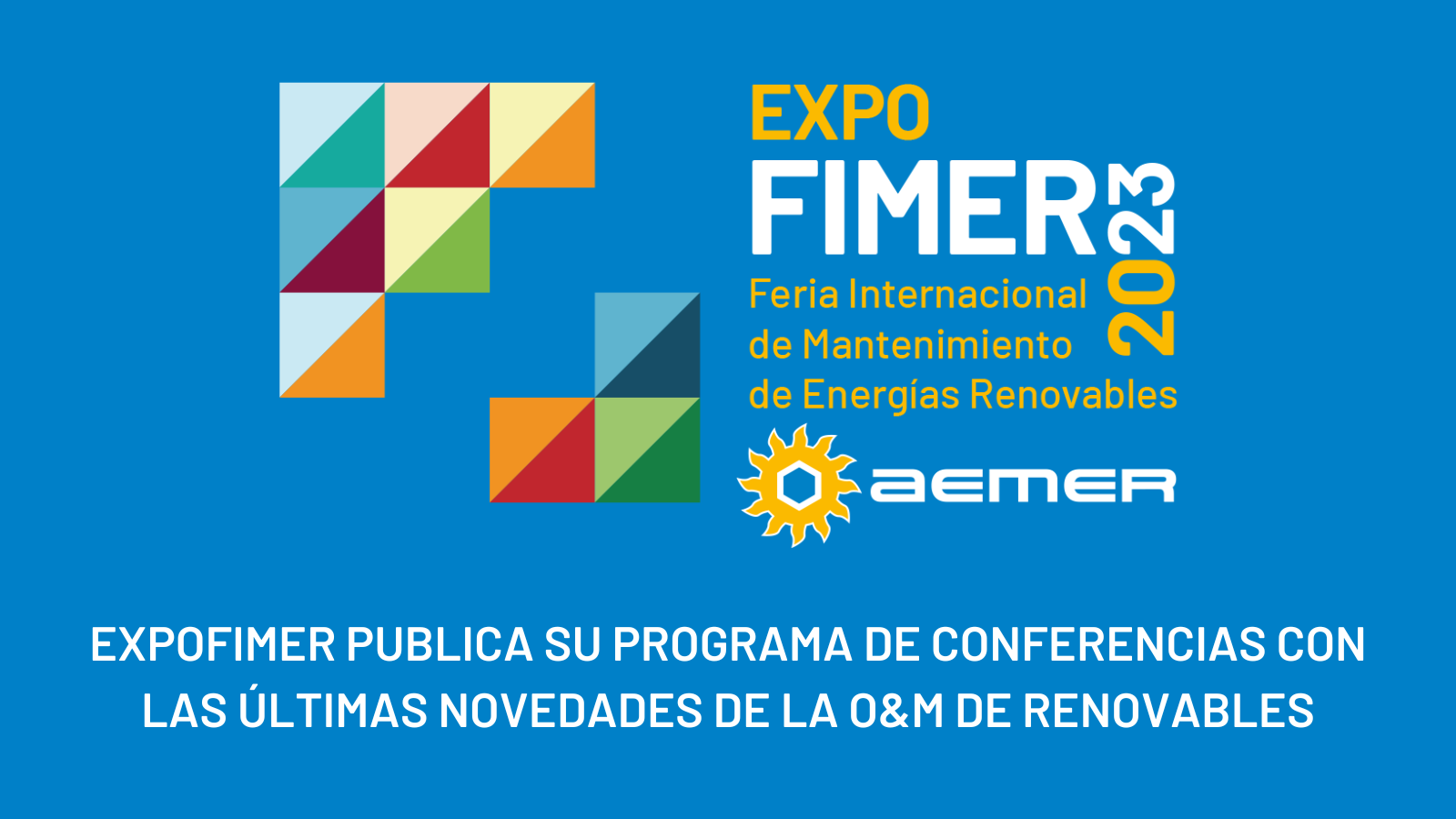 EXPOFIMER publica su programa de Conferencias con las últimas novedades de la O&M de renovables