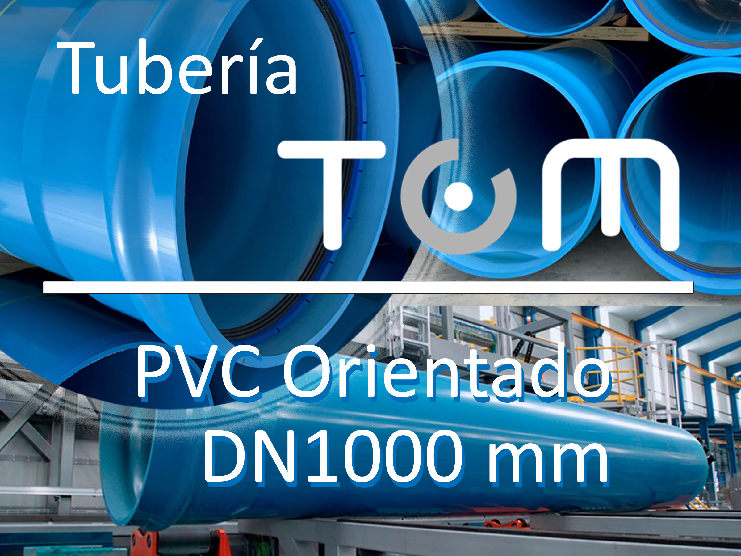 TUBERÍA TOM® DE PVC ORIENTADO (PVC-O) DN1000 MM