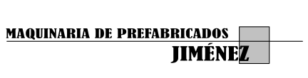 MAQUINARIA DE PREFABRICADOS JIMENEZ S,L.